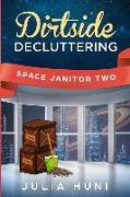 Dirtside Decluttering: Space Janitor Two