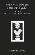 The Roman Emperor Gaius 'Caligula' and His Hellenistic Aspirations