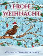 Weihnachtsbilder in Farbe: Ein Buch Über Das Malen (Malen) Von Erwachsenen Mit 30 Einzigartigen Seiten Zum Malen Von Weihnachten: Ein Tolles Weih