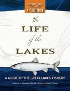 The Life of the Lakes, 4th Ed.: A Guide to the Great Lakes Fishery