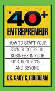 The Forty Plus Entrepreneur: How to Start a Successful Business in Your 40's, 50's and Beyond