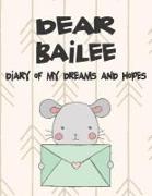 Dear Bailee, Diary of My Dreams and Hopes: A Girl's Thoughts