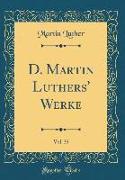 D. Martin Luthers' Werke, Vol. 35 (Classic Reprint)