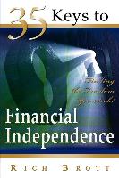 35 Keys to Financial Independence: Finding the Freedom You Seek!
