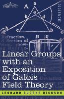 Linear Groups with an Exposition of Galois Field Theory
