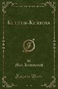 Kultur-Kuriosa, Vol. 1 (Classic Reprint)