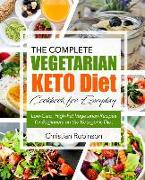 Keto Diet Cookbook: The Complete Vegetarian Keto Diet Cookbook for Everyday - Low-Carb, High-Fat Vegetarian Recipes for Beginners on the K