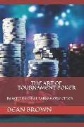 The Art of Tournament Poker: Reach the Final Table More Often