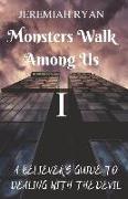 Monsters Walk Among Us: A Believer's Guide to Dealing with the Devil