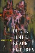 Queer Times, Black Futures