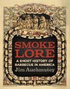 Smokelore: A Short History of Barbecue in America