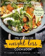 The Diabetes Weight Loss Cookbook: A Life-Changing Diet to Prevent and Reverse Type 2 Diabetes