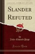Slander Refuted (Classic Reprint)
