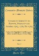 Voyage en Syrie Et en Égypte, Pendant les Années 1783, 1784 Et 1785, Vol. 2