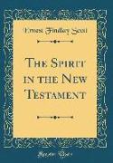 The Spirit in the New Testament (Classic Reprint)