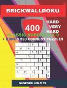 BrickWallDoku 400 HARD - VERY HARD classic Sudoku 9 x 9 + BONUS 250 correct puzzles: Hard and very hard difficulty puzzle book on 104 pages + 250 addi