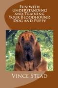 Fun with Understanding and Training Your Bloodhound Dog and Puppy