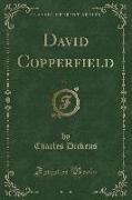 David Copperfield, Vol. 1 (Classic Reprint)
