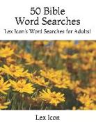 50 Bible Word Searches: Lex Icon's Word Searches for Adults!