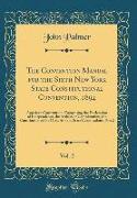 The Convention Manual for the Sixth New York State Constitutional Convention, 1894, Vol. 2