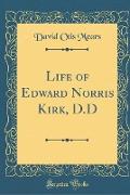 Life of Edward Norris Kirk, D.D (Classic Reprint)