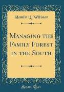 Managing the Family Forest in the South (Classic Reprint)