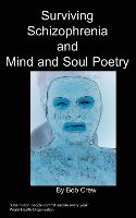 Surviving Schizophrenia & Mind and Soul Poetry