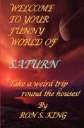 Welcome to Your Funny World of Saturn