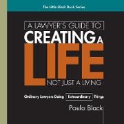 A Lawyer's Guide to Creating a Life, Not Just a Living