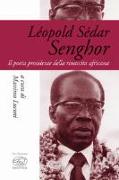 Léopold Sédar Senghor. Il poeta presidente della rinascita africana