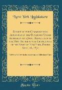 Report of the Commissioners Appointed by the Governor Under Authority of a Joint Resolution of the Two Houses of the Legislature of the State of New York, Passed April 26, 1870