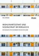 Wohlfahrtsstaat und Sozialstaat im Vergleich. Die Sozialpolitik in Schweden und Deutschland