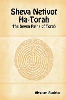 Sheva Netivot Ha-Torah - The Seven Paths of Torah by Abraham Abulafia