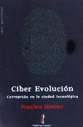 Ciber evolución : corrupción en la ciudad tecnológica