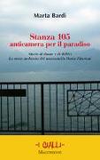 Stanza 105. Anticametra per il paradiso. Storie di donne e di delitti. La terza inchiesta del maresciallo Dario Flaviani