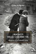 I ragazzi delle Casermette. Racconto di un'adolescenza