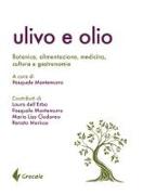 Ulivo e olio. Botanica, alimentazione, medicina, cultura e gastronomia