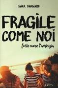 Fragile come noi, forte come l'amicizia