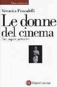 Le donne del cinema. Dive, registe, spettatrici