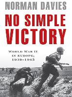 No Simple Victory: World War II in Europe, 19391945