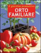 Il giardino produttivo. Orto familiare