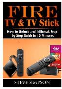 Fire TV & TV Stick: How to Unlock and Jailbreak Step by Step Guide in 10 Minutes