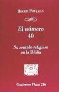 El número 40 : su sentido religioso en la Biblia