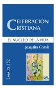 Celebración cristiana, el núcleo de la vida