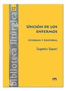 Unción de los enfermos : liturgia y pastoral