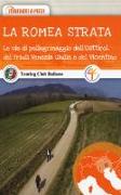 La Romea Strata. Le vie di pellegrinaggio dell'Osttirol, del Friuli Venezia Giulia e del Vicentino