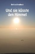 Und sie küsste den Himmel