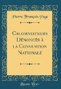 Calomniateurs Dénoncés À La Convention Nationale (Classic Reprint)