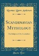 Scandinavian Mythology: The Religion of Our Forefathers (Classic Reprint)
