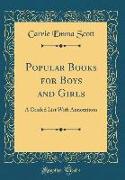Popular Books for Boys and Girls: A Graded List with Annotations (Classic Reprint)
